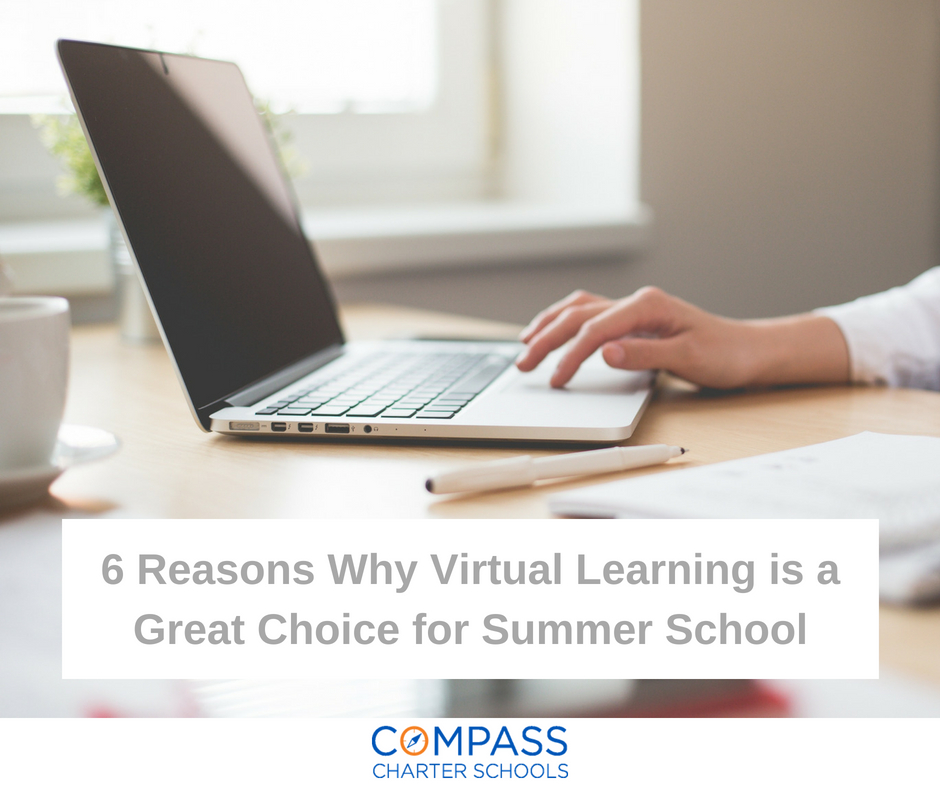 6 Reasons Why Virtual Learning is a Great Choice for Summer School Compass Charter Schools