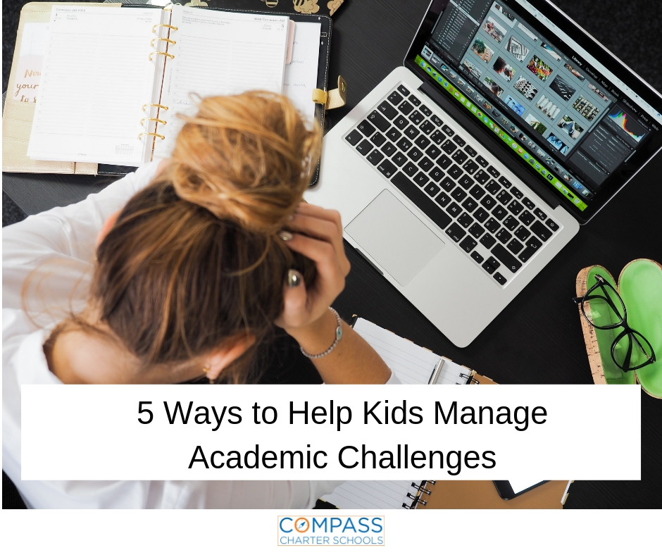 5 Ways To Help Kids Manage Academic Challenges Compass Charter